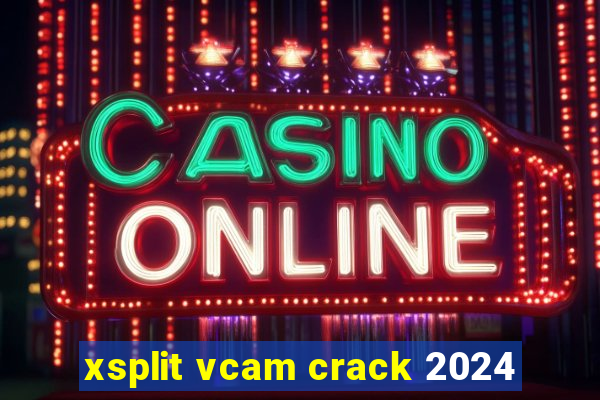 xsplit vcam crack 2024